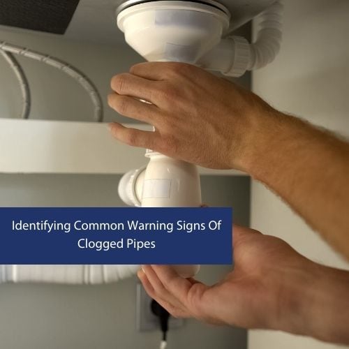 Identifying Common Warning Signs Of Clogged Pipes