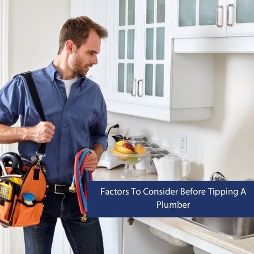 Factors To Consider Before Tipping A Plumber