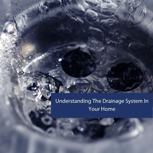 Understanding The Drainage System In Your Home