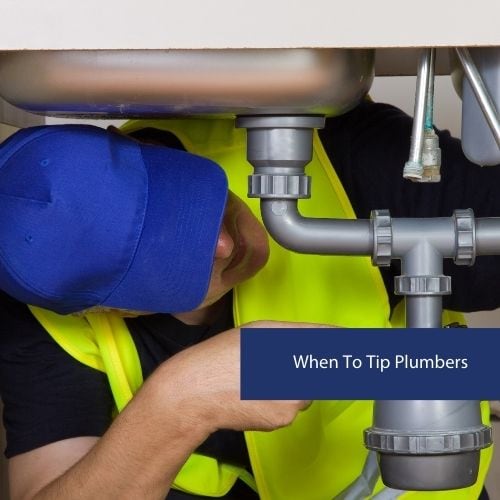 When To Tip Plumbers
