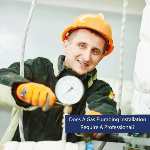 Does A Gas Plumbing Installation Require A Professional
