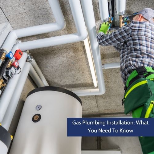 Gas Plumbing Installation What You Need To Know