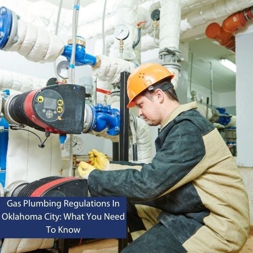 Gas Plumbing Regulations In Oklahoma City What You Need To Know