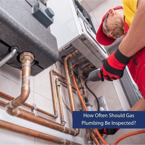 How Often Should Gas Plumbing Be Inspected