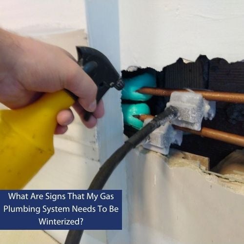 What Are Signs That My Gas Plumbing System Needs To Be Winterized