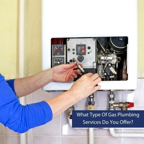 What Type Of Gas Plumbing Services Do You Offer