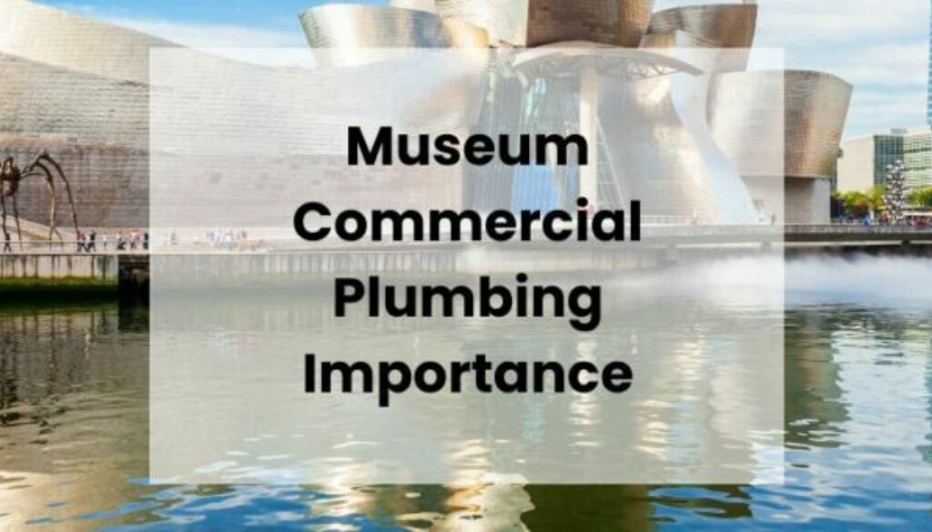 commercial plumbing needs for museums