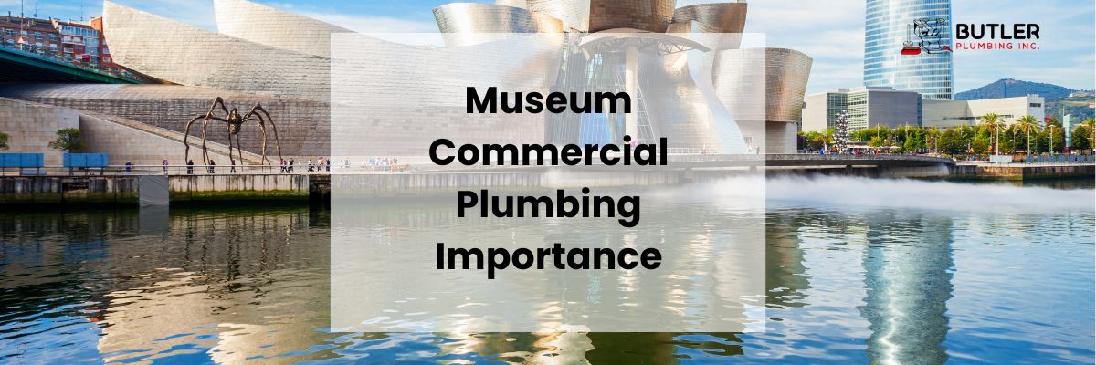 commercial plumbing needs for museums